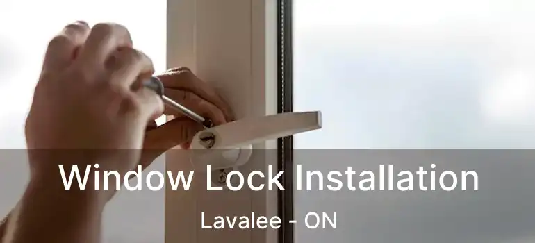  Window Lock Installation Lavalee - ON