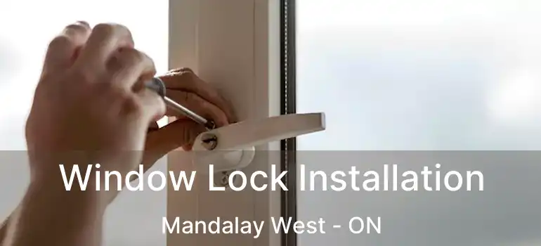  Window Lock Installation Mandalay West - ON