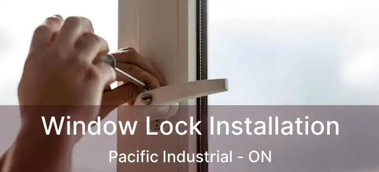  Window Lock Installation Pacific Industrial - ON