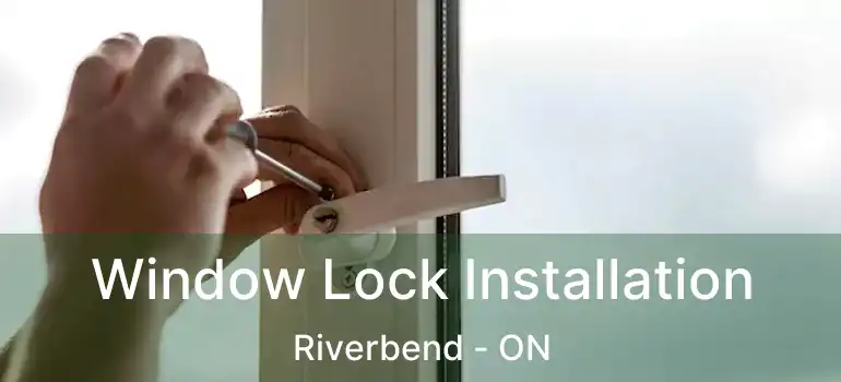  Window Lock Installation Riverbend - ON