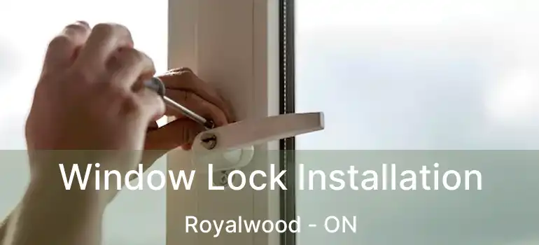  Window Lock Installation Royalwood - ON