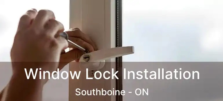  Window Lock Installation Southboine - ON