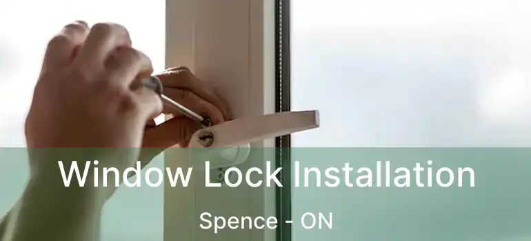  Window Lock Installation Spence - ON