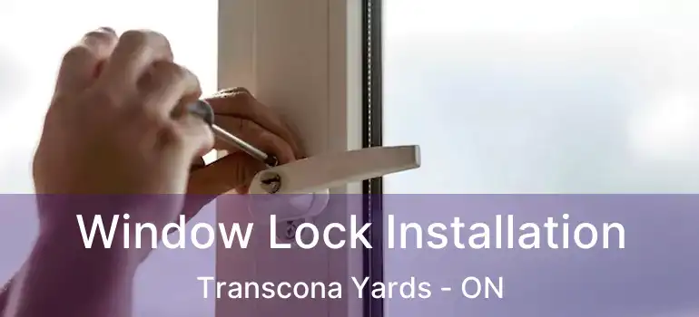  Window Lock Installation Transcona Yards - ON