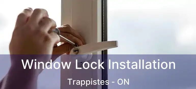  Window Lock Installation Trappistes - ON