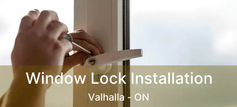  Window Lock Installation Valhalla - ON
