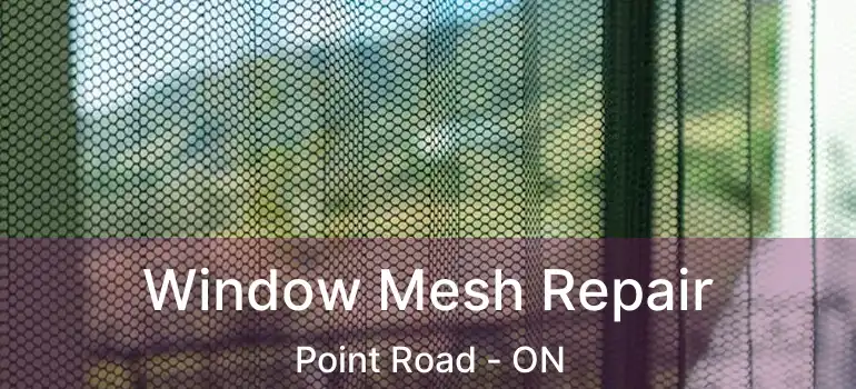  Window Mesh Repair Point Road - ON