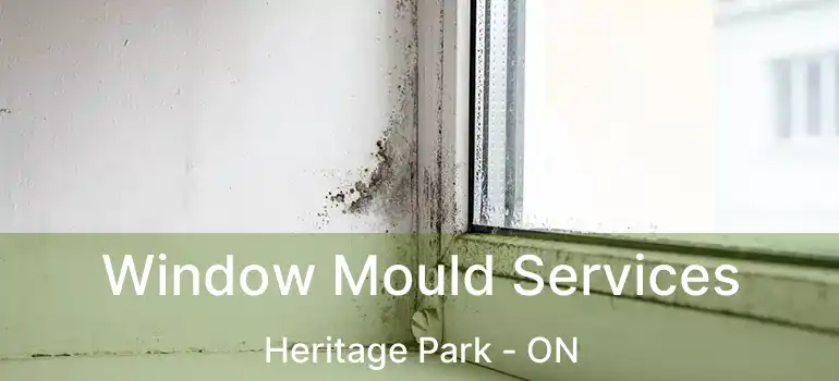  Window Mould Services Heritage Park - ON