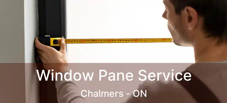  Window Pane Service Chalmers - ON