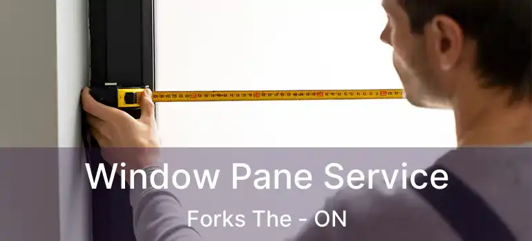  Window Pane Service Forks The - ON
