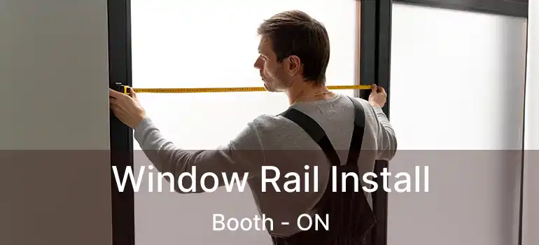  Window Rail Install Booth - ON