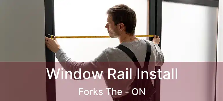  Window Rail Install Forks The - ON