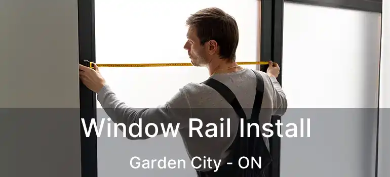  Window Rail Install Garden City - ON