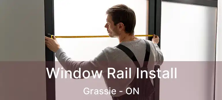  Window Rail Install Grassie - ON