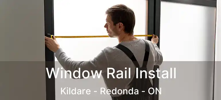  Window Rail Install Kildare - Redonda - ON