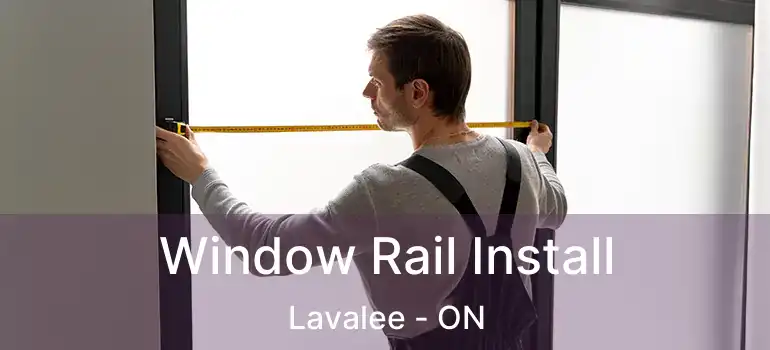  Window Rail Install Lavalee - ON