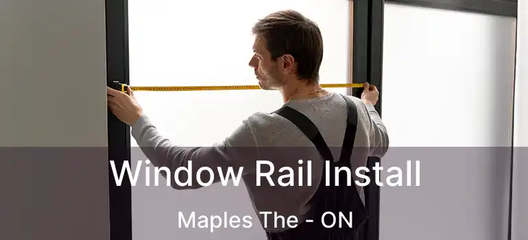  Window Rail Install Maples The - ON