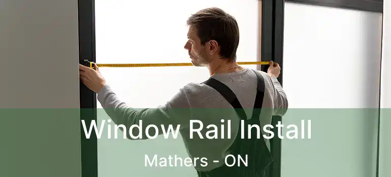 Window Rail Install Mathers - ON