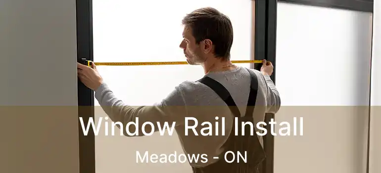 Window Rail Install Meadows - ON
