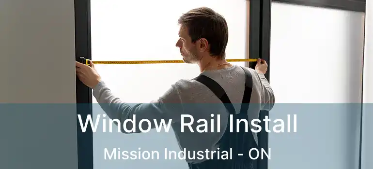  Window Rail Install Mission Industrial - ON