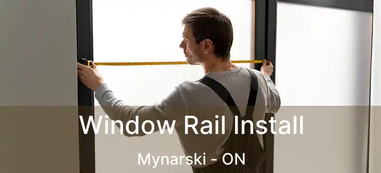  Window Rail Install Mynarski - ON