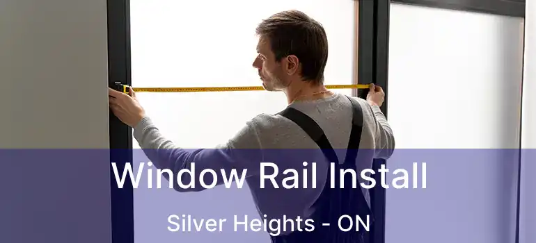  Window Rail Install Silver Heights - ON