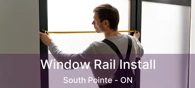  Window Rail Install South Pointe - ON
