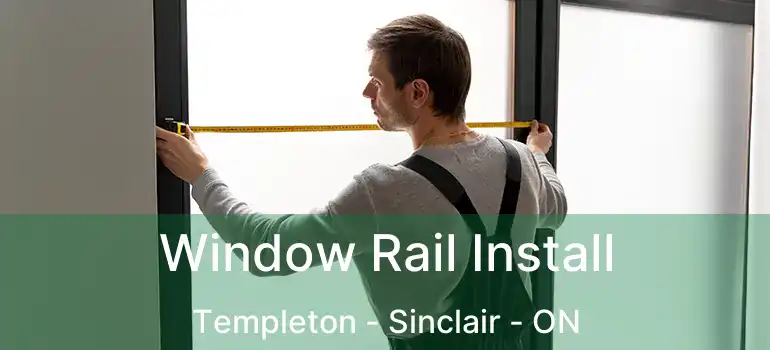  Window Rail Install Templeton - Sinclair - ON