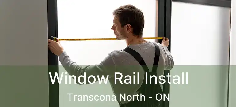  Window Rail Install Transcona North - ON