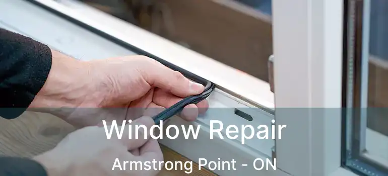  Window Repair Armstrong Point - ON
