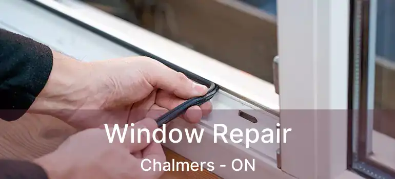  Window Repair Chalmers - ON
