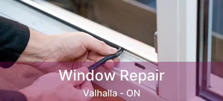  Window Repair Valhalla - ON