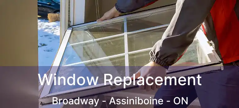  Window Replacement Broadway - Assiniboine - ON