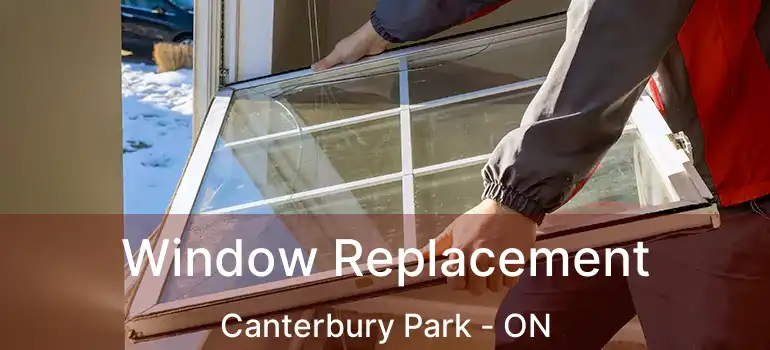  Window Replacement Canterbury Park - ON
