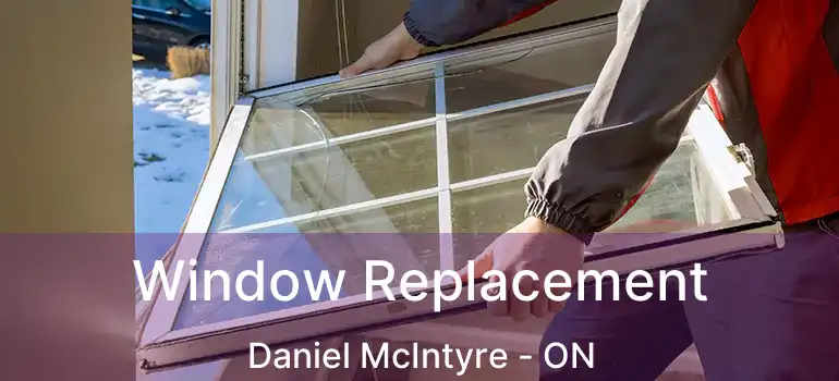  Window Replacement Daniel McIntyre - ON