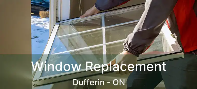  Window Replacement Dufferin - ON