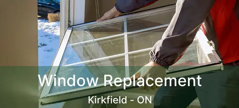  Window Replacement Kirkfield - ON