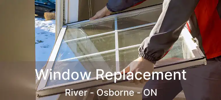  Window Replacement River - Osborne - ON