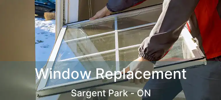  Window Replacement Sargent Park - ON