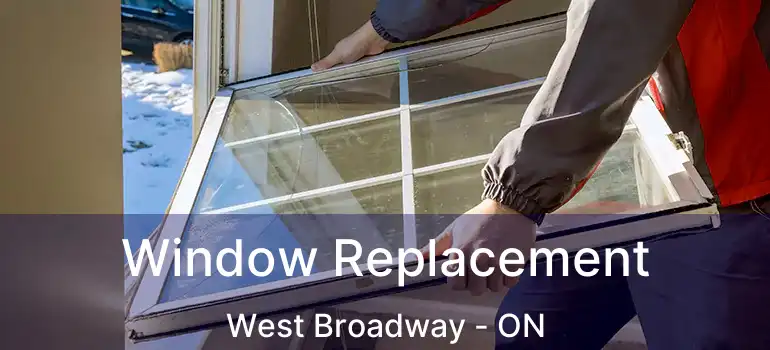  Window Replacement West Broadway - ON