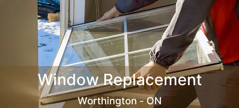  Window Replacement Worthington - ON