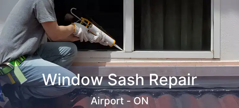  Window Sash Repair Airport - ON