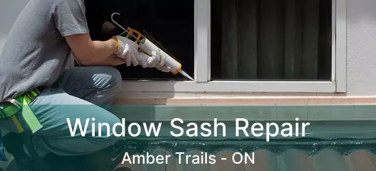  Window Sash Repair Amber Trails - ON