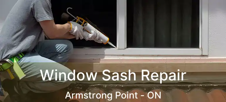  Window Sash Repair Armstrong Point - ON