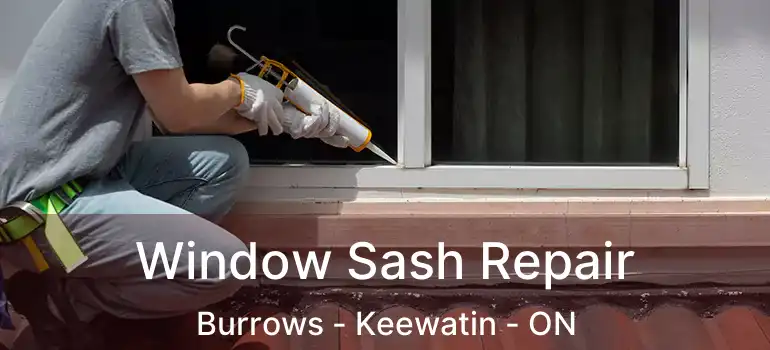  Window Sash Repair Burrows - Keewatin - ON