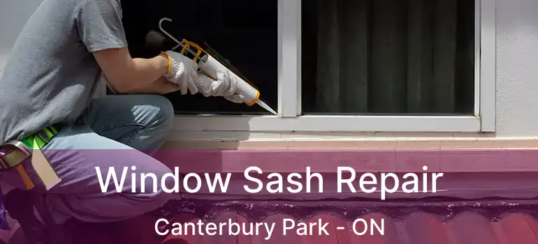  Window Sash Repair Canterbury Park - ON
