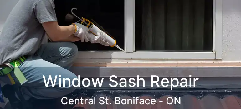  Window Sash Repair Central St. Boniface - ON