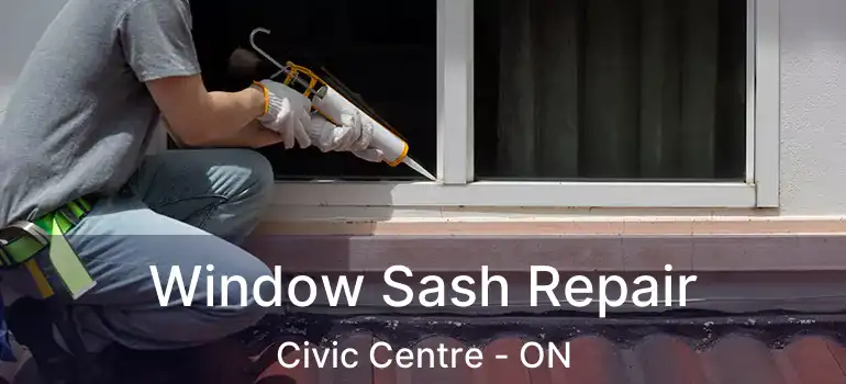  Window Sash Repair Civic Centre - ON