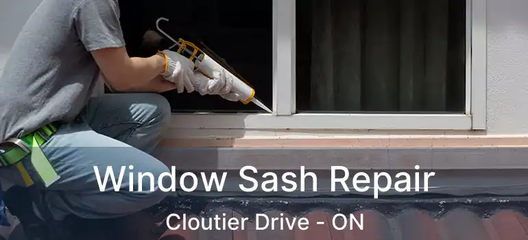 Window Sash Repair Cloutier Drive - ON