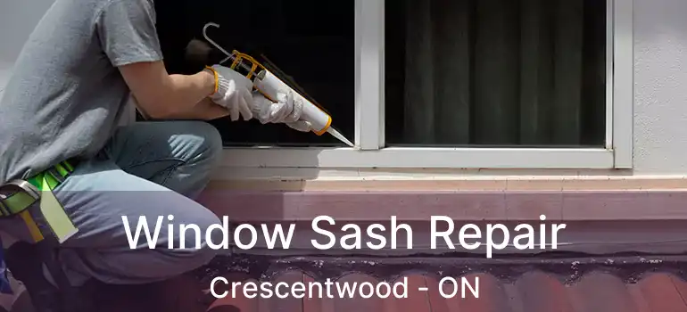  Window Sash Repair Crescentwood - ON